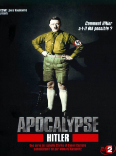 voir Apocalypse, Hitler saison 1 épisode 1