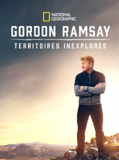 voir Gordon Ramsay : Territoires inexplorés saison 3 épisode 7